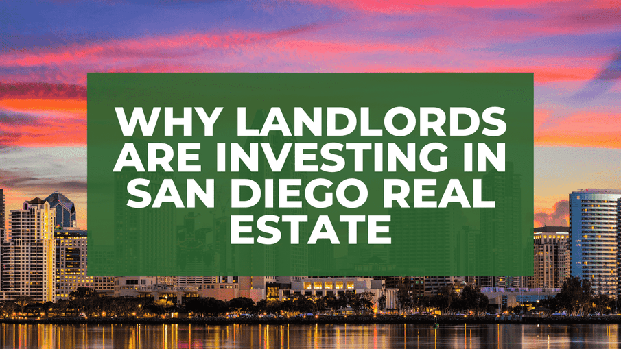 Why Landlords Are Investing in San Diego Real Estate