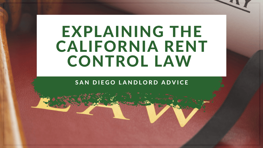 Explaining the California Rent Control Law | San Diego Landlord Advice
