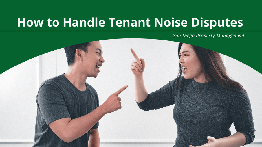 How to Handle Tenant Noise Disputes | San Diego Property Management