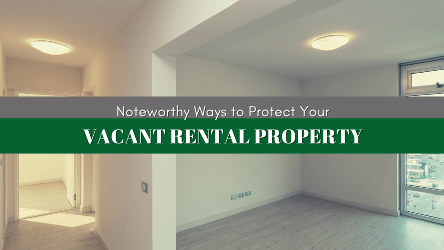 Noteworthy Ways to Protect Your Vacant San Diego Rental Property